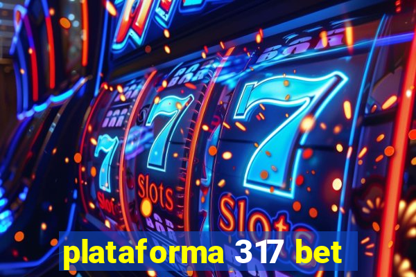 plataforma 317 bet